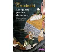 Les Quatre parties du monde Histoire d'une mondialisation - Serge Gruzinski - Points - Poche - Essai