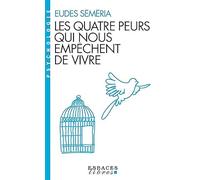 Les Quatre peurs qui nous empêchent de vivre (Espaces Libres - Psychologie)