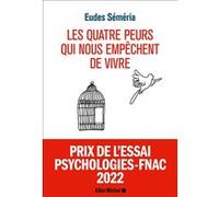 Les Quatre peurs qui nous empêchent de vivre Eudes Séméria (Auteur)