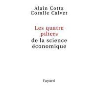 Les quatre piliers de la science économique - Alain Cotta - Fayard - broché - Etude