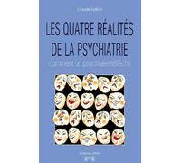Les quatre réalités de la psychiatrie: Comment un psychiatre réfléchit