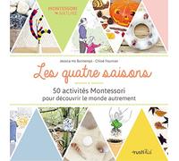Les quatre saisons : 50 activités Montessori pour découvrir le monde autrement