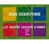 Les quatre saisons d'aimer - Jean Debruynne - Presses D'ile-De-France - broché - Poésie