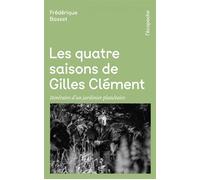 Les Quatre Saisons de Gilles Clément - Frédérique Basset - Rue De L'echiquier - Poche - Biographie