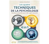 Les Quatre Techniques De La Psychologie Les Plus Puissantes Pour Des Super-Pouvoirs