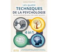 Les quatre techniques de la psychologie les plus puissantes pour des super-pouvoirs: Techniques de manipulation - Développement personnel - PNL pour les débutants - Manipulation par la communication