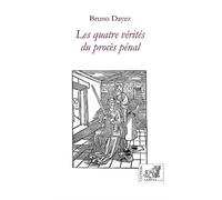 Les quatre vérités du procès pénal - Bruno Dayez - Samsa - broché - Essai