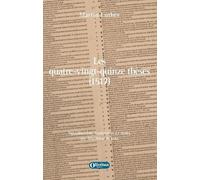 Les quatre-vingt-quinze thèses (1517): Débat universitaire destiné à montrer le pouvoir des indulgences