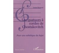 Les Quatuors À Cordes De Chostakovitch - Pour Une Esthétique Du Sujet