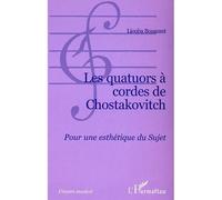 Les quatuors à cordes de Chostakovitch Liouba Bouscant (Auteur)