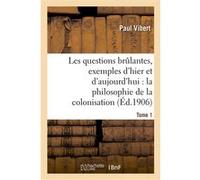 Les questions brûlantes, exemples d'hier et d'aujourd'hui. Tome 1 Paul Vibert (Auteur)