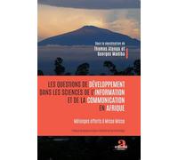 Les Questions De Développement Dans Les Sciences De L'information Et De La Communication En Afrique - Mélanges Offerts À Misse Misse