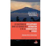 Les questions de développement dans les sciences de l'information et de la communication en Afrique: Mélanges offerts à Misse Misse
