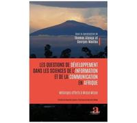 Les Questions De Développement Dans Les Sciences De L'information Et De La Communication En Afrique - Mélanges Offerts À Misse Misse
