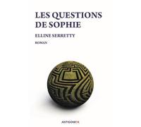 Les questions de Sophie - Elline Serretty - Antigone14 Editions - broché - Roman
