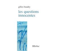 Les questions innocentes - Gilles Baudry - L'oeil Ebloui - broché - Poésie