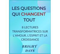 Les Questions Qui Changent Tout :: 8 Lectures Transformatrices sur l’Amour, l’Esprit et la Croissance