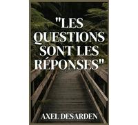 "Les Questions sont les Réponses"