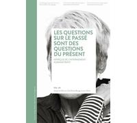 Les Questions Sur Le Passé Sont Des Questions Du Présent - Aperçus De L'internement Administratif