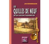Les Quilles De Neuf, Un Jeu Gascon D'Aujourd'Hui Bonnemason, Jan (Auteur)