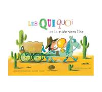 Laurent Rivelaygue – Les Quiquoi et la ruée vers l'or – Illustré par Olivier Tallec – Cartonné