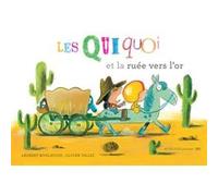 Les Quiquoi et la ruée vers l'or Olivier Tallec (Illustration), Laurent Rivelaygue (Auteur)