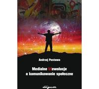 Les (r)évolutions des médias et la communication sociale - Andrzej Postawa (Literatur, Medienwissenschaft auf Polnisch)