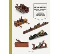 Les rabots Histoire, technique, typologie, collection - Xavier Chatellard - Vial - relié - Beau livre