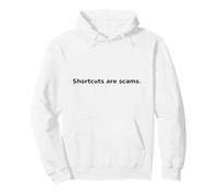 Les raccourcis sont des escroqueries. Citation de Motivation Sweat à Capuche