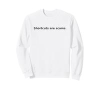 Les raccourcis sont des escroqueries. Citation de Motivation Sweatshirt
