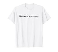 Les raccourcis sont des escroqueries. Citation de Motivation T-Shirt