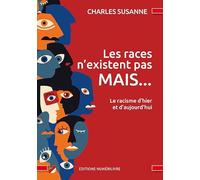 Les races n'existent pas MAIS ...: le racisme d'hier et d'aujourd'hui