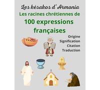 Les racines chrétiennes de 100 expressions françaises