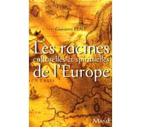 Les Racines Culturelles Et Spirituelles De L'europe - Pour La Renaissance De "L'homme Européen
