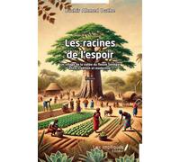 Les racines de l’espoir Un village de la vallée du fleuve Sénégal entre tradition et modernité - Bachir Ahmed Dathe - Les Impliqués - broché - Essai
