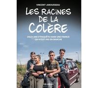 Les Racines de la colère - Vincent Jarousseau - Les Arenes Eds - broché - Essai