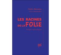 Les racines de la folie - Analyse mythologique - Cédric Bessaies - Oxus Eds - broché - Essai