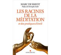 Les Racines de la méditation Marc de Smedt (Auteur), Christophe André (Préface)
