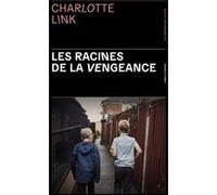Les Racines de la vengeance Charlotte Link (Auteur), Corinna Gepner (Traduction)