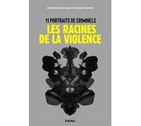 Gwen Adshead et Eileen Horne – Les racines de la violence : 11 portraits de criminels – broché