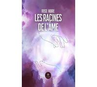 Les racines de l'âme - Rose Noire - Le Lys Bleu - broché - Poésie