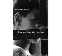 Les racines de l'espoir Nouvelles - Mounir Ferram - L'harmattan - broché - Roman