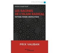 Antoine Joseph Assaf – Les racines de l'islam radical – Histoire, pensée, géopolitique