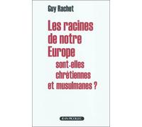 Les racines de notre Europe sont-elles chrétiennes et musulmanes ? - Guy Rachet - Picollec - broché - Etude