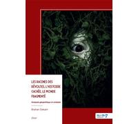 Les Racines des révoltes, l'histoire cachée, le monde fragmenté Analyste géopolitique et cinéaste - Brahan Dakam - Nombre 7 - broché - Essai