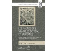 Les racines des vignobles de Tokaj et Sauternes – Actes du colloque franco-hongrois (2-6 nov. 2022)