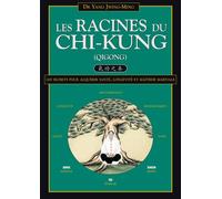 Les racines du chi-kung Les secrets pour acquérir santé, longévité et maîtrise martiale - Jwing-Ming Yang - Budo Eds - relié - Beau livre