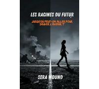 Les racines du futur: Jusqu'où peut-on aller pour sauver l'avenir ?