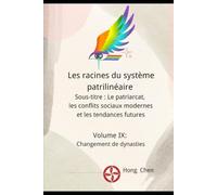 Les racines du système patrilinéaire: Sous-titre : Le patriarcat, les conflits sociaux modernes et les tendances futures