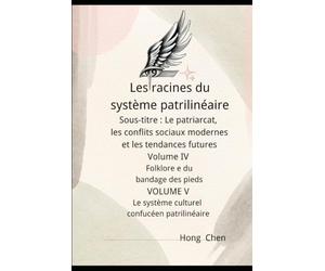 Les racines du système patrilinéaire: Sous-titre : Le patriarcat, les conflits sociaux modernes et les tendances futures